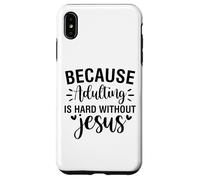 Adulting is hard Christian men and women thankful grateful Case for iPhone XS Max