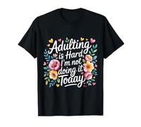 Adulting is Hard, I'm Not Doing It Today Procrastinate - T-Shirt