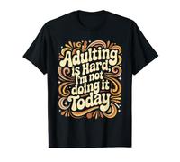 Adulting is Hard, I'm Not Doing It Today Procrastinate - Value Graphic T-Shirt