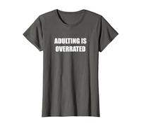 Adulting is Overrated T-Shirt, Women, Asphalt, XL