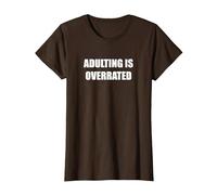 Adulting is Overrated T-Shirt, Women, Brown, L