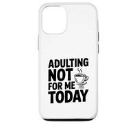 Adulting Not For Me Today Funny Sarcastic Humor Case for iPhone 12/12 Pro
