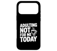 Adulting Not For Me Today Funny Sarcastic Humor Case for iPhone 17 Pro Max