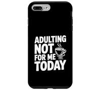 Adulting Not For Me Today Funny Sarcastic Humor Case for iPhone 7 Plus/8 Plus