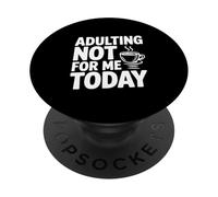 Adulting Not For Me Today Funny Sarcastic Humor PopSockets Adhesive PopGrip