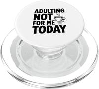 Adulting Not For Me Today Funny Sarcastic Humor PopSockets PopGrip for MagSafe