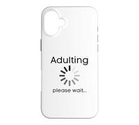 Adulting Please Wait Funny Adult 18 Years Old Birthday Case for iPhone 16 Plus