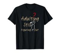 Adulting Still Figuring It Out: Embrace The Adult Chaos! T-Shirt