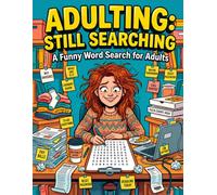 Adulting: Still Searching: A Funny Word Search for Adults: 101 Laugh-Out-Loud Puzzles with Solutions | Relaxing Brain Games | Comedy Activity Book for Grown-Ups (The Grown-Up Puzzle Club)