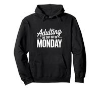 Adulting the Shit Out of Monday Funny Motivational adult Pullover Hoodie