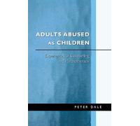 Adults Abused as Children: Experiences of Counselling and Psychotherapy 1st edition by Dale, Peter (1999) Paperback