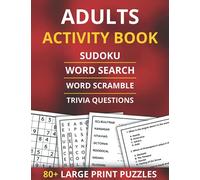 Adults Activity Book - Sudoku, Word Search, Word Scramble, Trivia Questions: 80+ Large-Print Puzzles For Adults & Seniors