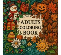 Adults Coloring Book: Season Book of Christmas Winter Halloween Autumn Thanksgiving Summer Spring Easter Designs for Relaxation