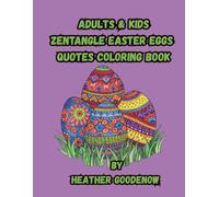 Adults & Kids Zentangle Easter Eggs Quotes Coloring Book: "Easter Joy in Every Line-Quotes and Eggs to Color for Kids & Adults"