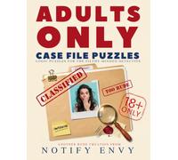 ADULTS ONLY CASE FILES: Filthy Logic Mysteries, Naughty Brain Teasers & Scandalous Whodunits (18+): 6 Explicity Sinful Cases with Thousands of Suspects - Perfect for Couples & Party Game Nights
