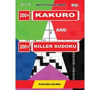 Adults puzzles book. 200 Kakuro and 200 killer Sudoku. Expert levels.: Kakuro + Sudoku killer logic puzzles 8x8.: 5 (Kakuro and Killer Sudoku)
