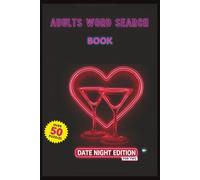 Adults Word Search Book: Date Night Edition: Naughty Word Search Puzzles for Couples | A Funny & Flirty Valentine's, Anniversary & Date Night Gift
