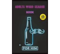 Adults Word Search Book: For Him: Naughty & Hilarious Word Search Puzzles for Men | A Funny Gag Gift for Husbands, Boyfriends, Father's Day & Valentine's