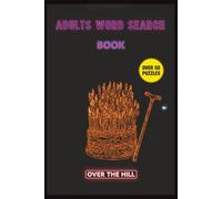 Adults Word Search Book: Over the Hill Edition: Hilariously Rude Word Search Puzzles for Milestone Birthdays | A Funny 40th, 50th & 60th Birthday Gag Gift for Men & Women