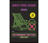 Adults Word Search Book: Retirement Edition: Hilariously Naughty Word Search Puzzles for Retirees | A Funny Retirement Gag Gift for Men & Women