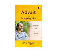 Advait in Everyday Life By Acharya Prashant: Practical Non-duality for Work, Decisions & Relationships
