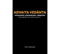 Advaita Vedānta: Metaphysics, Epistemology and Liberation