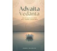 ADVAITA VEDĀNTA: NON-DUALITÀ E IL LIMITE DELL’ESSERE CONOSCIBILE