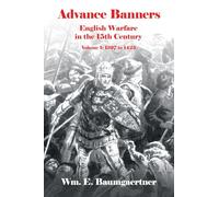 Advance Banners: English Warfare in the 15th Century Volume I: 1397 to 1425