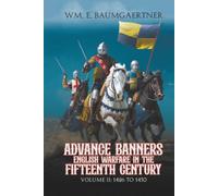 Advance Banners English Warfare in the Fifteenth Century: Volume II: 1426 to 1450