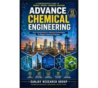 Advance Chemical Engineering: From Fundamentals to Advanced Technologies for Modern Chemical Engineers (Global Education Books By Sanjay Mandavi)