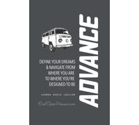Advance: Define Your Dreams & Navigate From Here to There