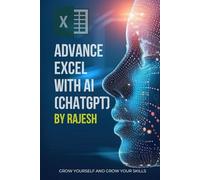 ADVANCE EXCEL WITH AI (CHAT GPT) ARTIFICAL INTELLIGENCE: MICROSOFT EXCEL BY RAJESH (EXPERT WITH AI)