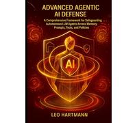 Advanced Agentic AI Defense: A Comprehensive Framework for Safeguarding Autonomous LLM Agents Across Memory, Prompts, Tools, and Policies (Agentic AI Security Mastery)