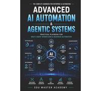 Advanced AI Automation & Agentic Systems: Practical Playbook for Multi-Agent Workflows, AI Agents & Business Automation