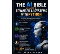 ADVANCED AI SYSTEMS WITH PYTHON: From AI Applications to Autonomous Intelligence (THE AI BIBLE SERIES)