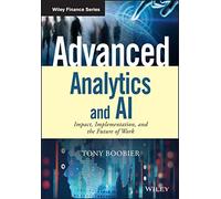 Advanced Analytics and AI: Impact, Implementation, and the Future of Work (Wiley Finance)