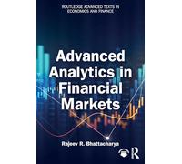 Advanced Analytics in Financial Markets (Routledge Advanced Texts in Economics and Finance)