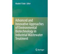 Advanced and Innovative Approaches of Environmental Biotechnology in Industrial Wastewater Treatment