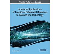 Advanced Applications of Fractional Differential Operators to Science and Technology (Advances in Computer and Electrical Engineering)