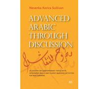 Advanced Arabic through Discussion : 16 Lessons on Contemporary Topics with Integrated Skills and Fluency-building Activities for MSA Learners