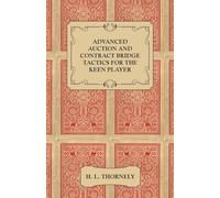 Advanced Auction and Contract Bridge Tactics for the Keen Player