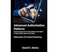 Advanced Authorization Patterns: Implementing Fine-Grained RBAC and ReBAC in Open Policy Agent and Casbin.