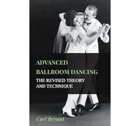 Advanced Ballroom Dancing - The Revised Theory And Technique