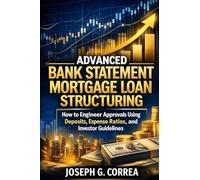 Advanced Bank Statement Mortgage Loan Structuring: How to Engineer Approvals Using Deposits, Expense Ratios, and Investor Guidelines (10)