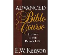 Advanced Bible Course: Studies In The Deeper Life