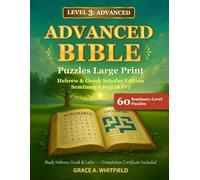 Advanced Bible Puzzles Large Print: Hebrew & Greek Scholar Edition - Seminary-Level (KJV): 60 Seminary-Level Puzzles - Study Hebrew, Greek & Latin - ... Included (Large Print Bible Activity Series)