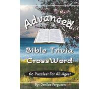 Advanced Bible Trivia CrossWord: Crossword Puzzles with Easy to Read Text about the Old and New Testament | 60 puzzles, 121 pages | Gift for Vacations and Holidays | Perfect for Bible Class