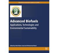 Advanced Biofuels: Applications, Technologies and Environmental Sustainability (Woodhead Publishing Series in Energy)
