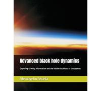 Advanced black hole dynamics: Exploring Gravity, information and the hidden Architect of the cosmos