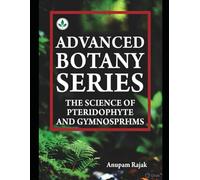 Advanced Botany Series: The Science of Pteridophyte and Gymnosperms